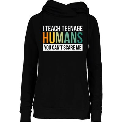 I Teach Teenage Humans You CanT Scare Me Womens Funnel Neck Pullover Hood