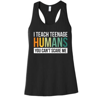 I Teach Teenage Humans You CanT Scare Me Women's Racerback Tank