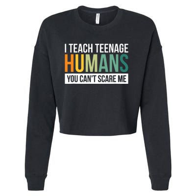 I Teach Teenage Humans You CanT Scare Me Cropped Pullover Crew