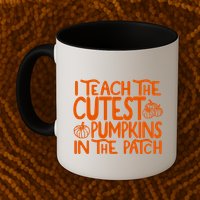 I Teach The Cutest Pumpkins In The Patch Halloween Teacher Mug