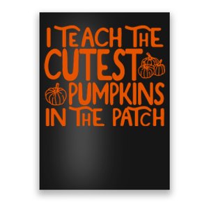 I Teach The Cutest Pumpkins In The Patch Halloween Teacher Poster