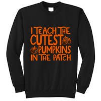 I Teach The Cutest Pumpkins In The Patch Halloween Teacher Tall Sweatshirt