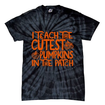 I Teach The Cutest Pumpkins In The Patch Halloween Teacher Tie-Dye T-Shirt