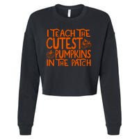 I Teach The Cutest Pumpkins In The Patch Halloween Teacher Cropped Pullover Crew