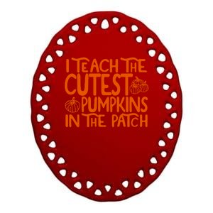 I Teach The Cutest Pumpkins In The Patch Halloween Teacher Ceramic Oval Ornament