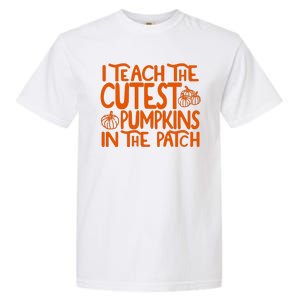 I Teach The Cutest Pumpkins In The Patch Halloween Teacher Garment-Dyed Heavyweight T-Shirt