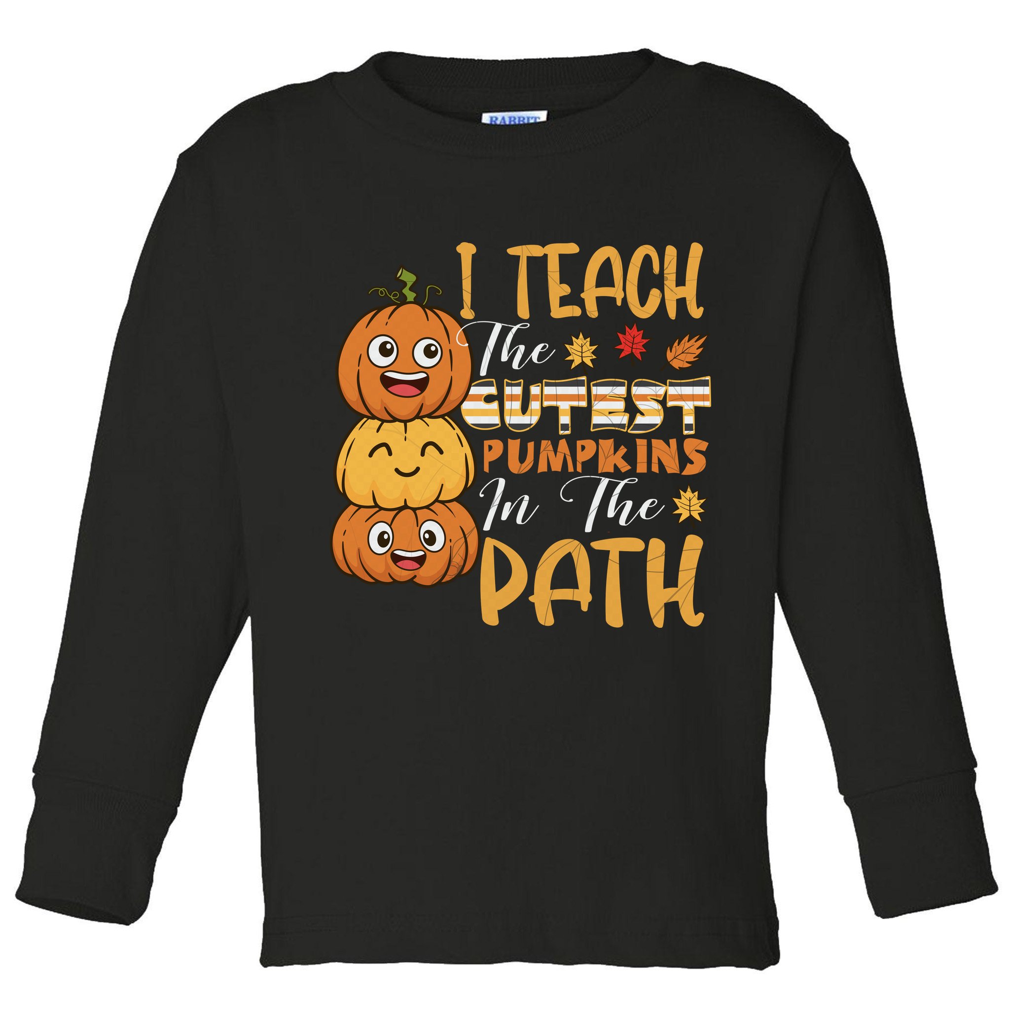 I Teach The Cutest Pumpkins In The Patch Rainbow Girls Boys Toddler Long Sleeve Shirt