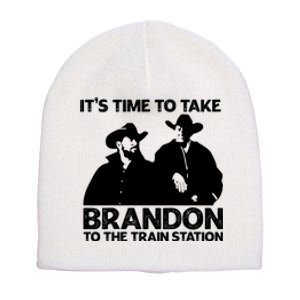 Its Time To Take Brandon To The Train Station Short Acrylic Beanie