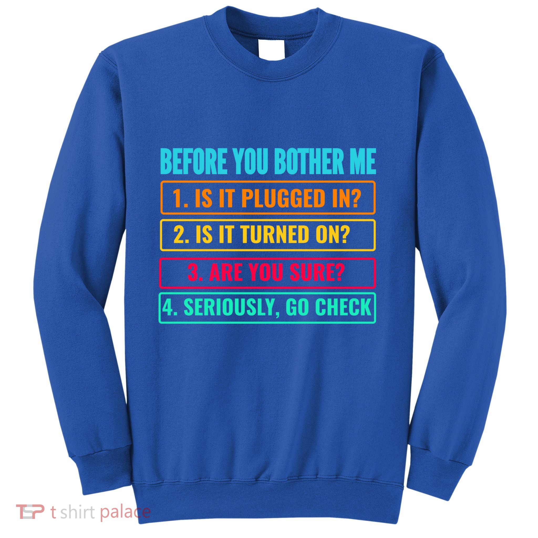Information Technology Tech Technical Support Funny Saying Gift Sweatshirt