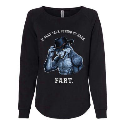 If They Talk Behind Your Back Fart Oddly Specific Meme Womens California Wash Sweatshirt