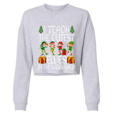 I Teach The Cutest In The Workshop Christmas Teacher Gift Cropped Pullover Crew