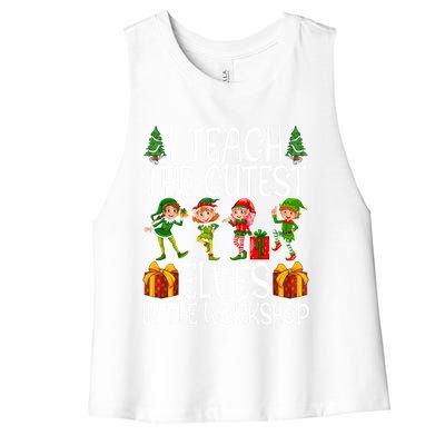 I Teach The Cutest In The Workshop Christmas Teacher Gift Women's Racerback Cropped Tank