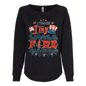 I Teach Tiny Little Firecrackers 4 Th Of July Patriotic Day Gift Womens California Wash Sweatshirt