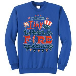 I Teach Tiny Little Firecrackers 4 Th Of July Patriotic Day Gift Sweatshirt