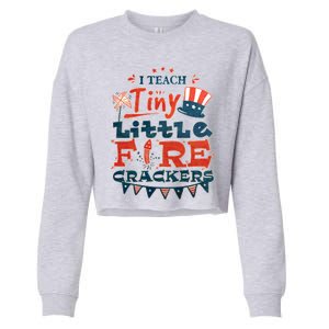 I Teach Tiny Little Firecrackers 4 Th Of July Patriotic Day Gift Cropped Pullover Crew