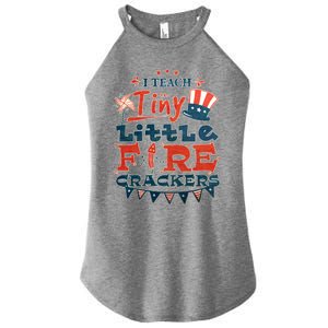 I Teach Tiny Little Firecrackers 4 Th Of July Patriotic Day Gift Women's Perfect Tri Rocker Tank