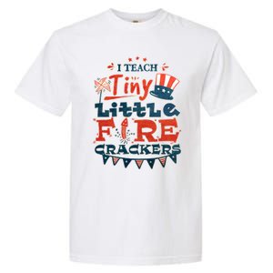 I Teach Tiny Little Firecrackers 4 Th Of July Patriotic Day Gift Garment-Dyed Heavyweight T-Shirt