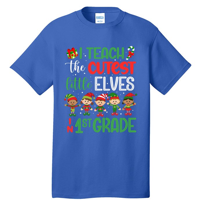 I Teach The Cutest Little Elves 1St Grade Teacher Xmas Great Gift Tall T-Shirt