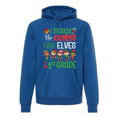 I Teach The Cutest Little Elves 1St Grade Teacher Xmas Great Gift Premium Hoodie