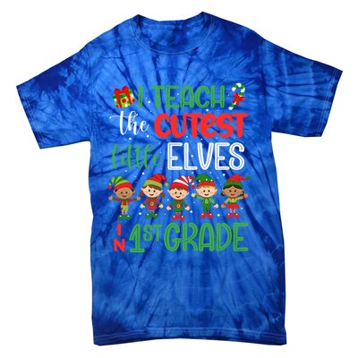 I Teach The Cutest Little Elves 1St Grade Teacher Xmas Great Gift Tie-Dye T-Shirt