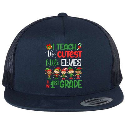 I Teach The Cutest Little Elves 1St Grade Teacher Xmas Great Gift Flat Bill Trucker Hat