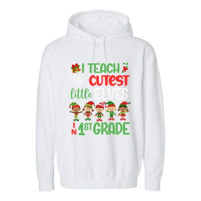 I Teach The Cutest Little Elves 1St Grade Teacher Xmas Great Gift Garment-Dyed Fleece Hoodie