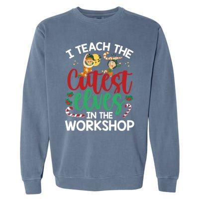 I Teach The Cutest In The Workshop Christmas Teacher Meaningful Gift Garment-Dyed Sweatshirt