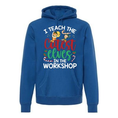 I Teach The Cutest In The Workshop Christmas Teacher Meaningful Gift Premium Hoodie