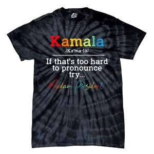 If Thats Too Hard To Pronounce Try Madam President Tie-Dye T-Shirt