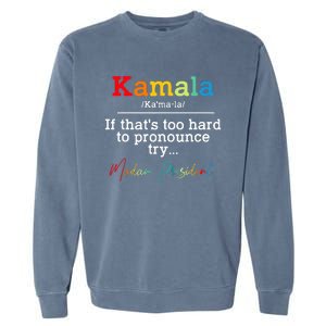 If Thats Too Hard To Pronounce Try Madam President Garment-Dyed Sweatshirt