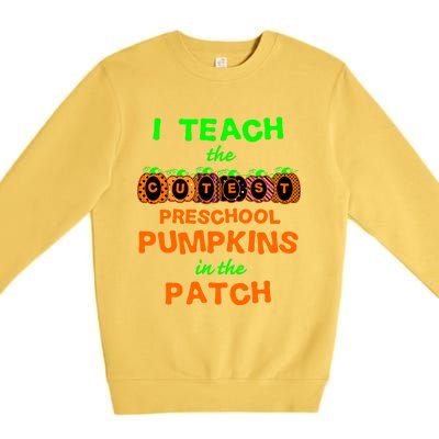 I Teach The Cutest Pumpkins Preschool Gift Premium Crewneck Sweatshirt