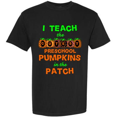 I Teach The Cutest Pumpkins Preschool Gift Garment-Dyed Heavyweight T-Shirt