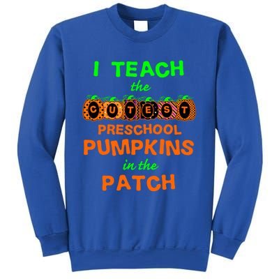 I Teach The Cutest Pumpkins Preschool Gift Sweatshirt