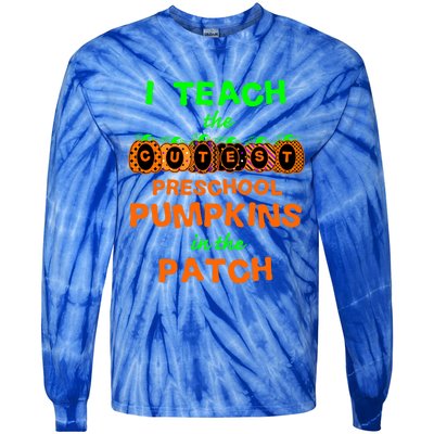 I Teach The Cutest Pumpkins Preschool Gift Tie-Dye Long Sleeve Shirt