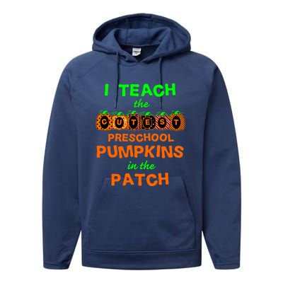 I Teach The Cutest Pumpkins Preschool Gift Performance Fleece Hoodie