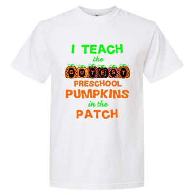 I Teach The Cutest Pumpkins Preschool Gift Garment-Dyed Heavyweight T-Shirt