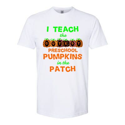 I Teach The Cutest Pumpkins Preschool Gift Softstyle CVC T-Shirt