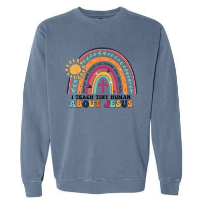 I Teach Tiny Human About Jesus Christian Teacher Garment-Dyed Sweatshirt