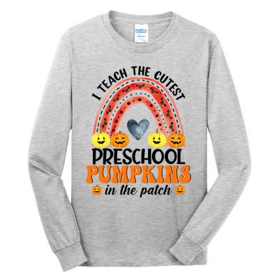 I Teach The Cutest Pumpkins Preschool Rainbow Teacher Funny Gift Tall Long Sleeve T-Shirt