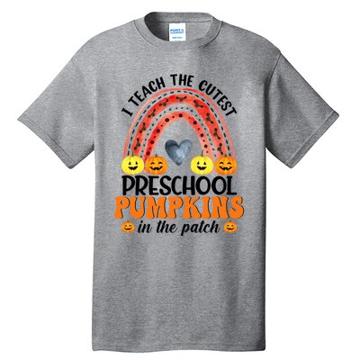 I Teach The Cutest Pumpkins Preschool Rainbow Teacher Funny Gift Tall T-Shirt