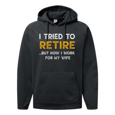 I Tried To Retire But Now I Work For My Wife Performance Fleece Hoodie