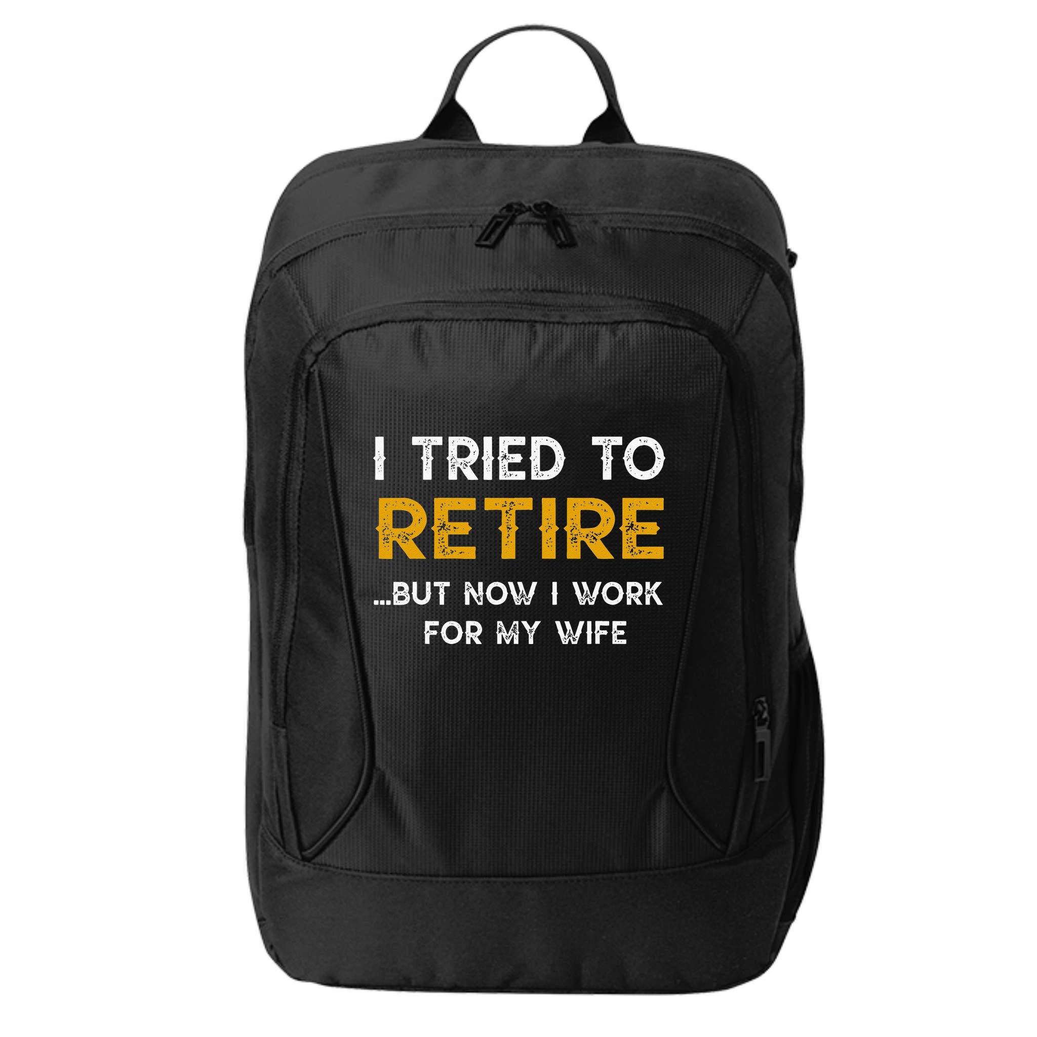 I Tried To Retire But Now I Work For My Wife City Backpack