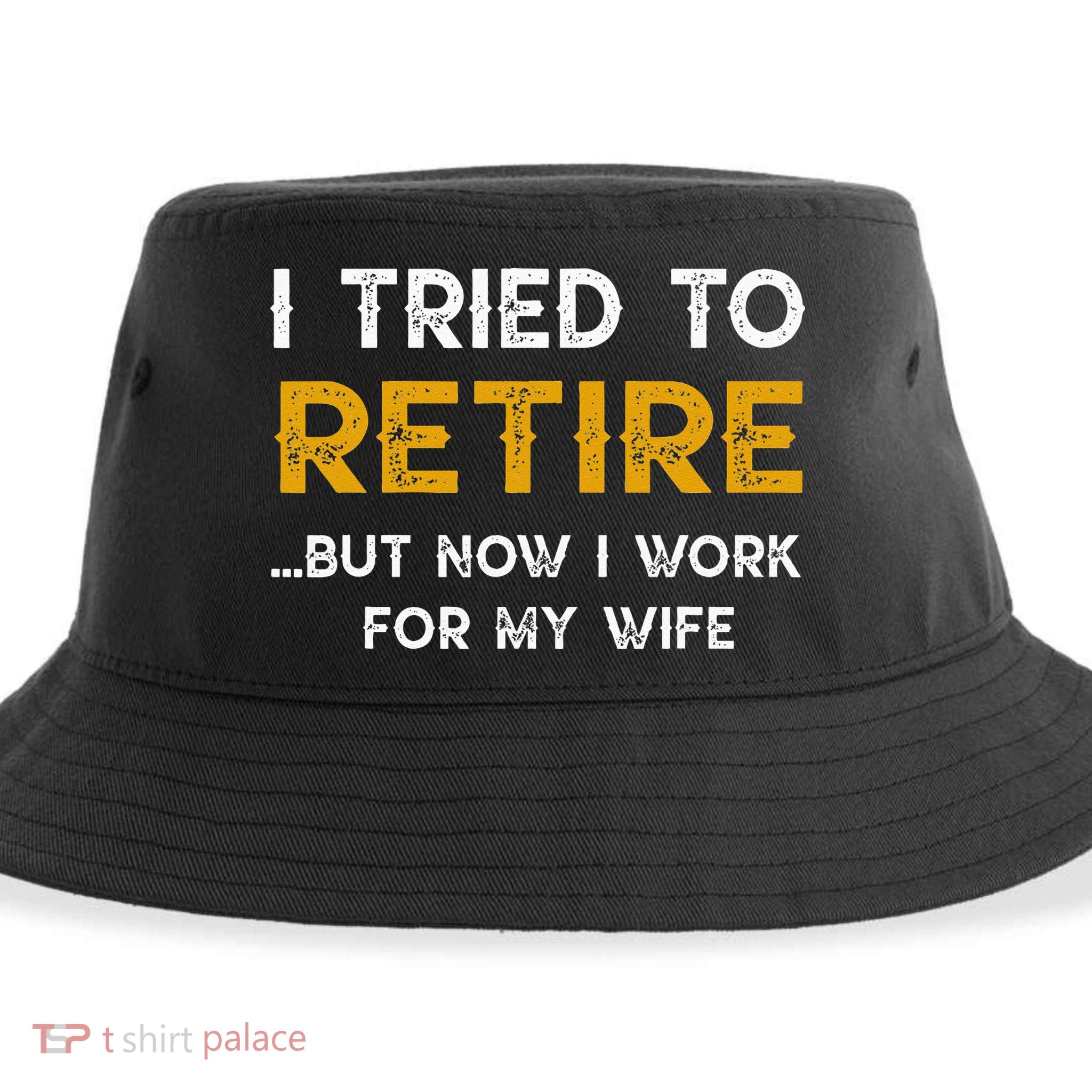 I Tried To Retire But Now I Work For My Wife Sustainable Bucket Hat