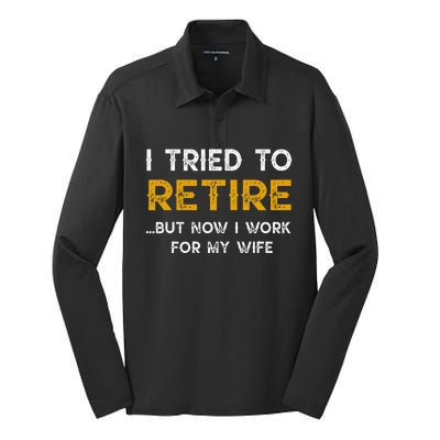 I Tried To Retire But Now I Work For My Wife Silk Touch Performance Long Sleeve Polo