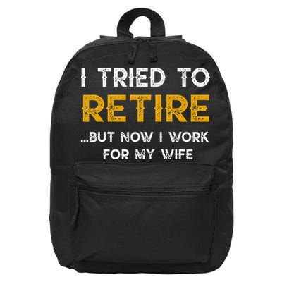 I Tried To Retire But Now I Work For My Wife 16 in Basic Backpack