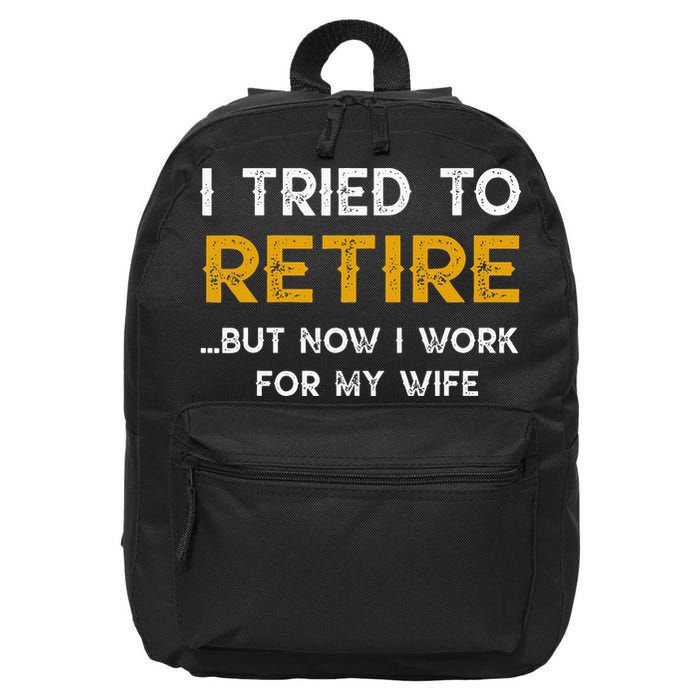 I Tried To Retire But Now I Work For My Wife 16 in Basic Backpack