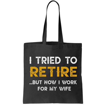 I Tried To Retire But Now I Work For My Wife Bag
