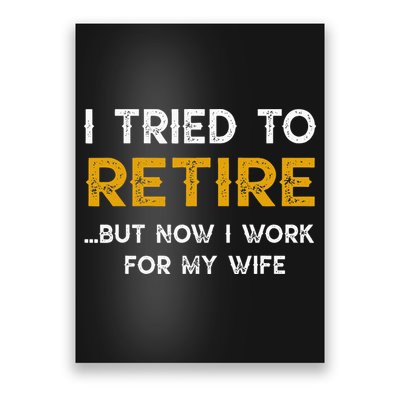 I Tried To Retire But Now I Work For My Wife Poster