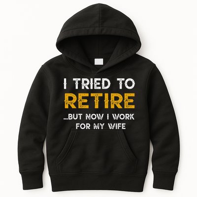 I Tried To Retire But Now I Work For My Wife Kids Hoodie