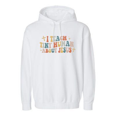 I Teach Tiny Humans About Jesus Sunday School Teacher Garment-Dyed Fleece Hoodie